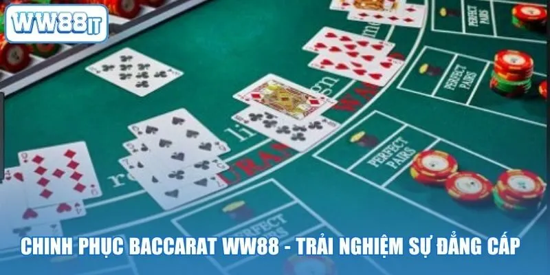 Chinh Phục Baccarat WW88 - Trải Nghiệm Sự Đẳng Cấp