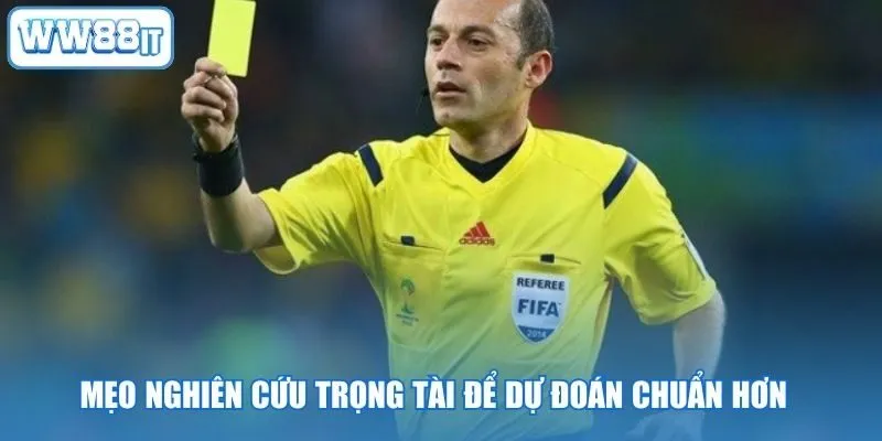 Mẹo nghiên cứu trọng tài để dự đoán chuẩn hơn