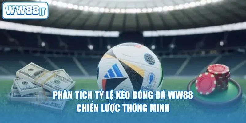 Phân Tích Tỷ Lệ Kèo Bóng Đá WW88 – Chiến Lược Thông Minh